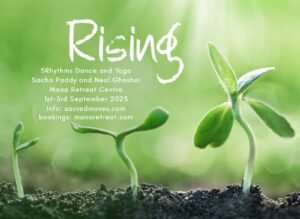 Rising, a 5rhythms dance and Yoga retreat with Sacha Paddy and Neal Ghoshal